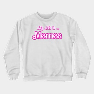 My Job Is Memes Funny Crewneck Sweatshirt